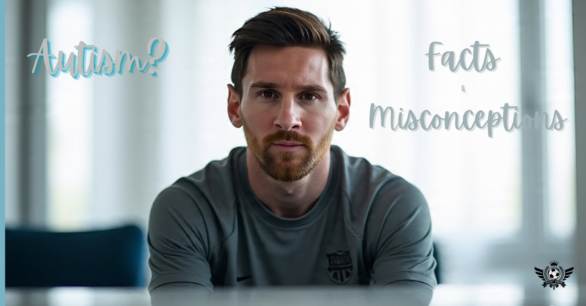 Lionel Messi Have Autism?